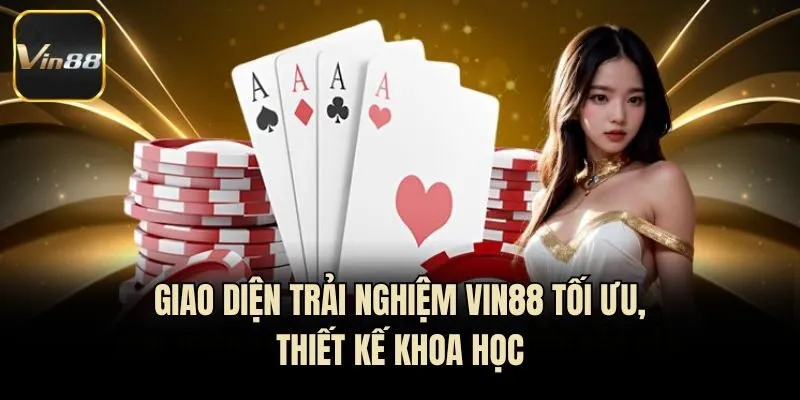 Giao diện trải nghiệm Vin88 tối ưu, thiết kế khoa học