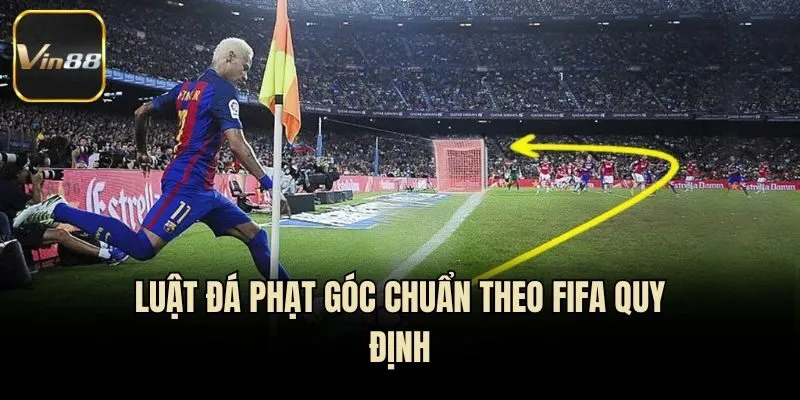 Luật đá phạt góc chuẩn theo FIFA quy định